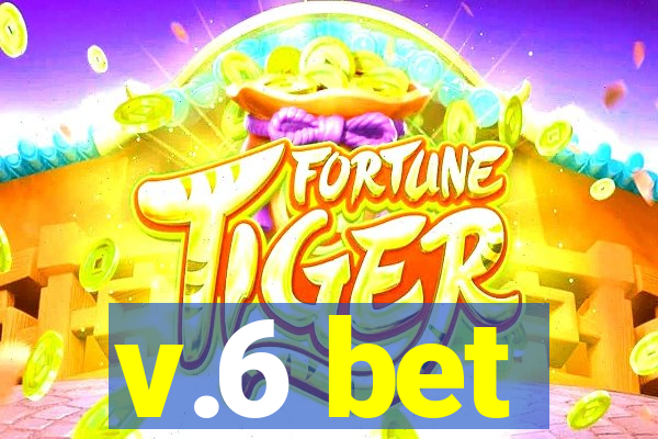 v.6 bet